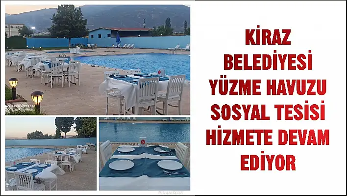 KİRAZ BELEDİYESİ YÜZME HAVUZU SOSYAL TESİSİ HİZMETE DEVAM EDİYOR