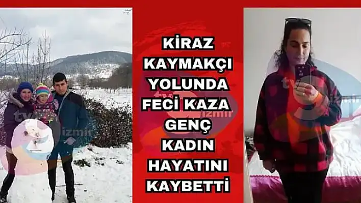 Kiraz Kaymakçı Yolunda Feci Kaza: Genç Kadın Hayatını Kaybetti