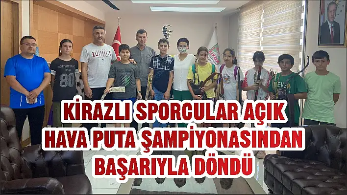 KİRAZLI SPORCULAR AÇIK HAVA PUTA ŞAMPİYONASINDAN BAŞARIYLA DÖNDÜ