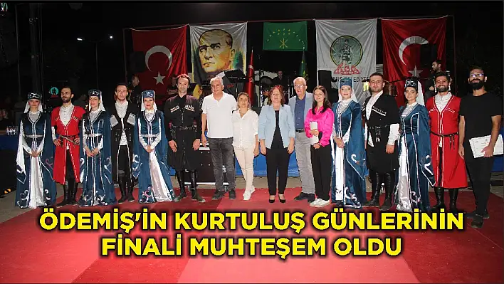 ÖDEMİŞ'İN KURTULUŞ GÜNLERİNİN FİNALİ MUHTEŞEM OLDU