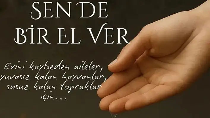 'Sen de Bir El Ver' Kampanyasıyla Yangın Mağdurlarına Destek Çağrısı