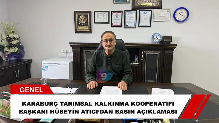 Karaburç Tarımsal Kalkınma Kooperatifi Başkanı Hüseyin Atıcı’dan basın açıklaması