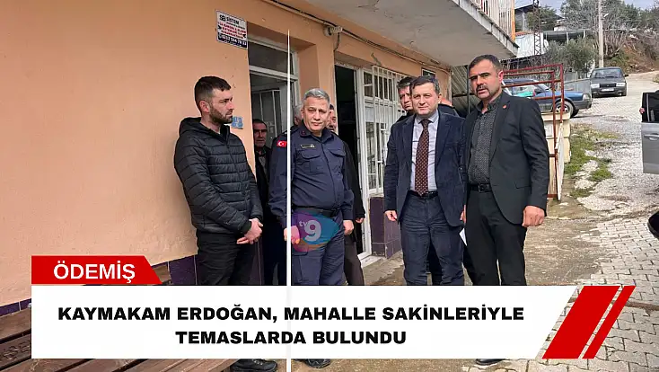 Kaymakam Erdoğan, mahalle sakinleriyle temaslarda bulundu