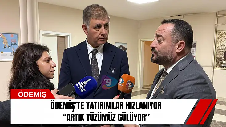 Ödemiş’te yatırımlar hızlanıyor: “Artık yüzümüz gülüyor”