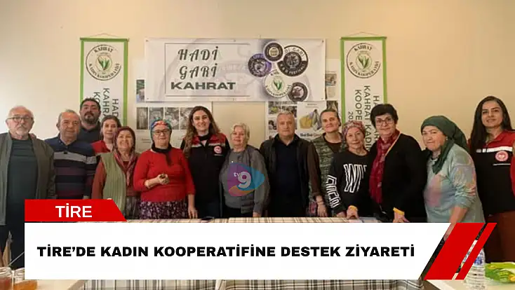 Tire’de kadın kooperatifine destek ziyareti