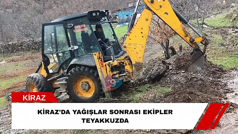 Kiraz'da Yağışlar Sonrası Ekipler Teyakkuzda
