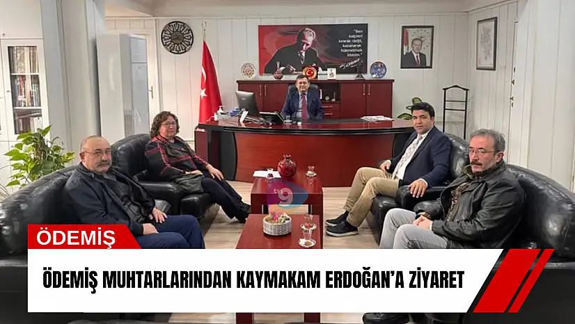 Ödemiş muhtarlarından Kaymakam Erdoğan'a ziyaret