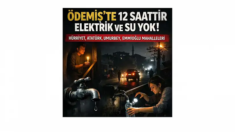 ÖDEMİŞ'TE MAHALLELER KARANLIKTA SUSUZ