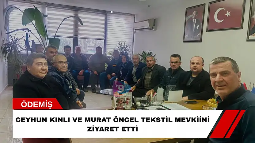 Ceyhun Kınlı ve Murat Öncel tekstil mevkiini ziyaret etti