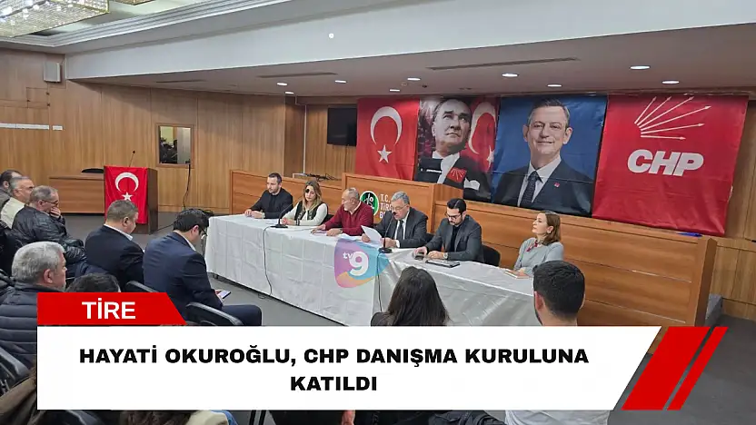 Hayati Okuroğlu, CHP danışma kuruluna katıldı