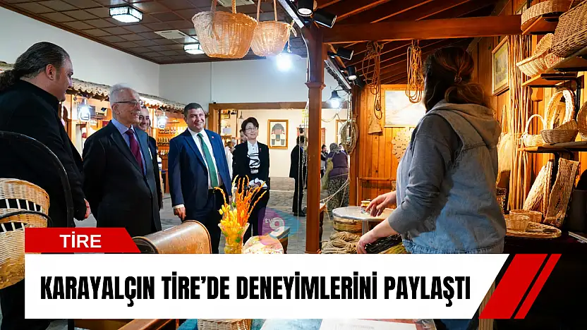 Karayalçın Tire'de deneyimlerini paylaştı