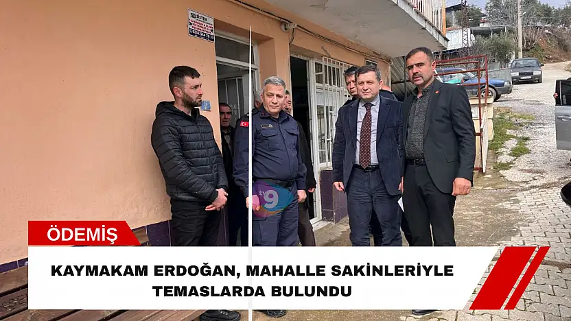 Kaymakam Erdoğan, mahalle sakinleriyle temaslarda bulundu