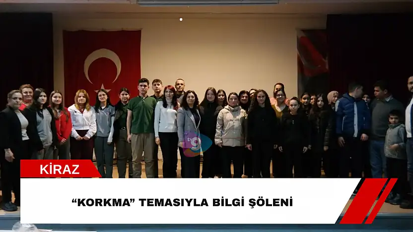 'Korkma' temasıyla bilgi şöleni