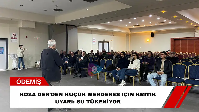 Koza Der'den Küçük Menderes için kritik uyarı: Su tükeniyor