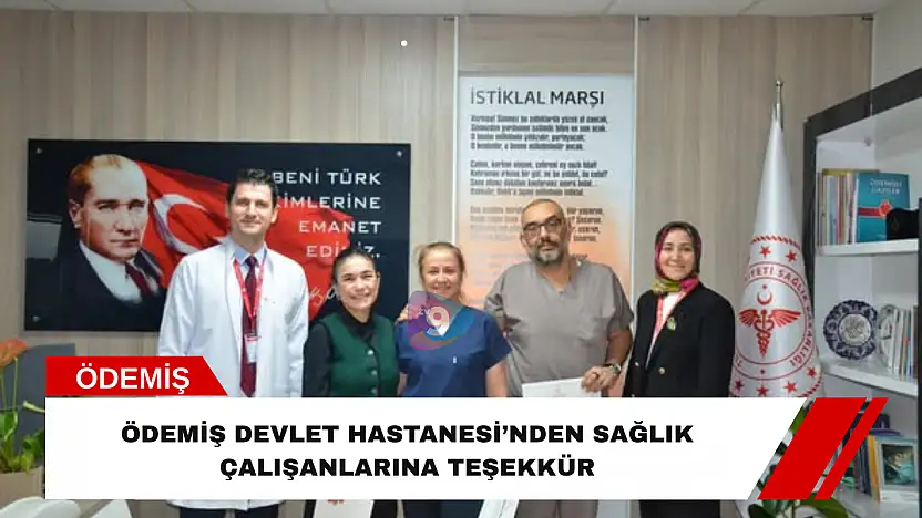 Ödemiş Devlet Hastanesi'nden sağlık çalışanlarına teşekkür