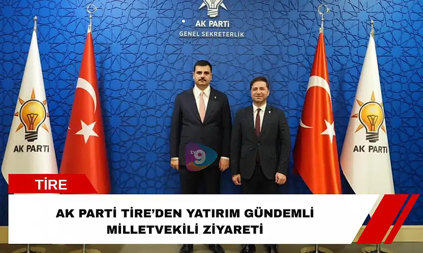 AK Parti Tire'den yatırım gündemli milletvekili ziyareti
