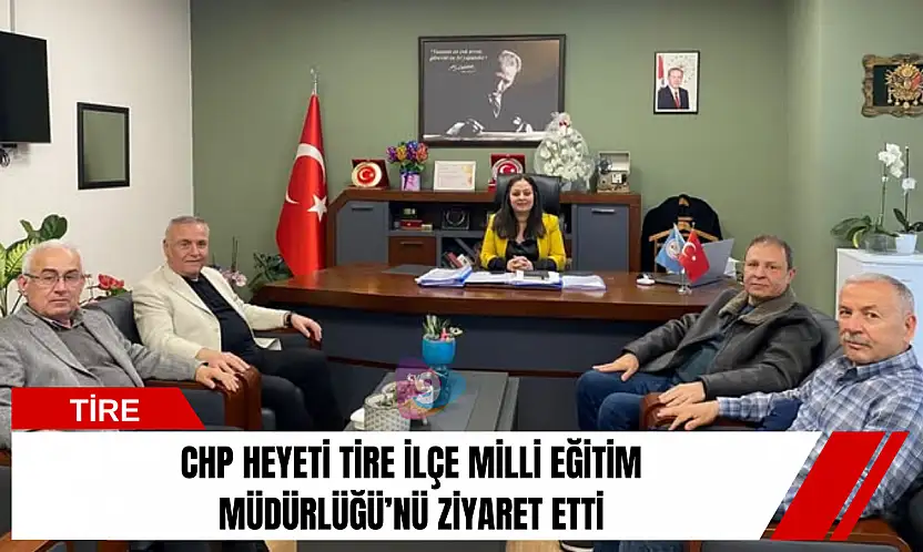 CHP heyeti Tire İlçe Milli Eğitim Müdürlüğü'nü ziyaret etti
