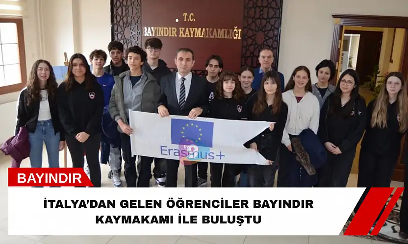 İtalya'dan gelen öğrenciler Bayındır Kaymakamı ile buluştu