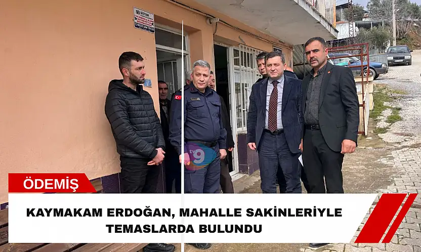 Kaymakam Erdoğan, mahalle sakinleriyle temaslarda bulundu