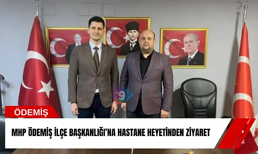 MHP Ödemiş İlçe Başkanlığı'na hastane heyetinden ziyaret