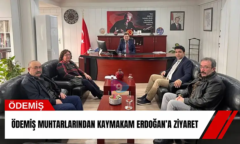 Ödemiş muhtarlarından Kaymakam Erdoğan'a ziyaret