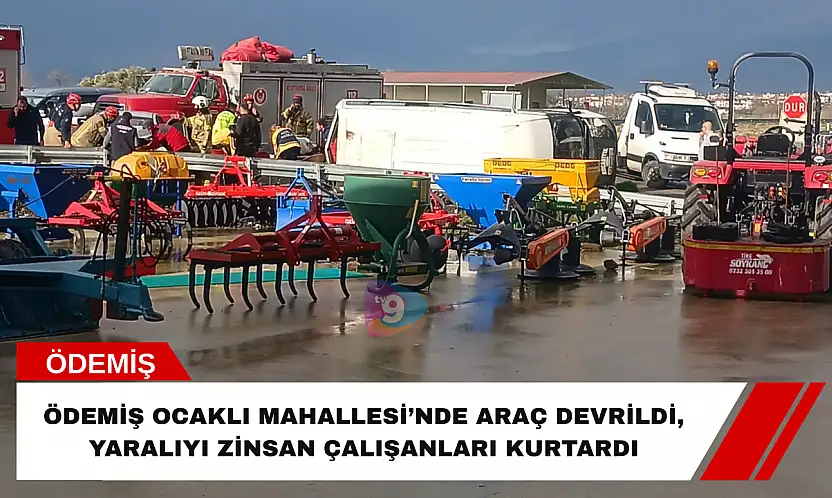 Ödemiş Ocaklı Mahallesi'nde araç devrildi, yaralıyı Zinsan çalışanları kurtardı