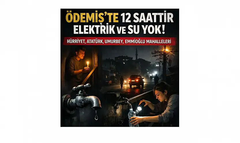 ÖDEMİŞ'TE MAHALLELER KARANLIKTA SUSUZ