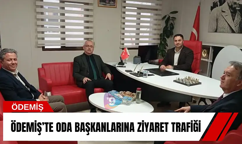 Ödemiş'te oda başkanlarına ziyaret trafiği