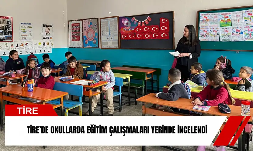 Tire'de okullarda eğitim çalışmaları yerinde incelendi