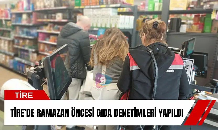 Tire'de Ramazan öncesi gıda denetimleri yapıldı