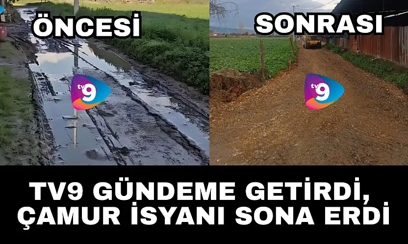 TV9 GÜNDEME GETİRDİ, ÇAMUR İSYANI SONA ERDİ